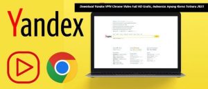 Download Yandex VPN Chrome Video Full HD Gratis, Indonesia Jepang Korea Terbaru 2023