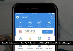 Semakin Mudah dengan 3 Cara Top Up Dana lewat ATM BCA, BNI, BRI dan Mandiri. Ini Caranya